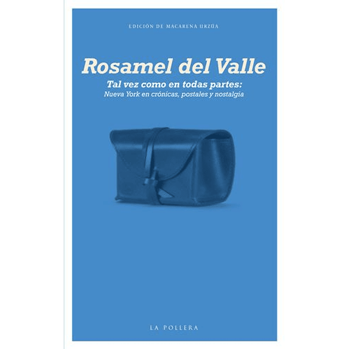 Tal Vez Como En Todas Partes Nueva York En Cronicas Postales Y Nostalg - Del Valle, Rosamel 1