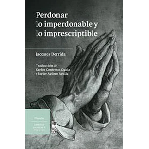 Perdonar Lo Imperdonable Y Lo Imprescriptible - Derrida, Jacques