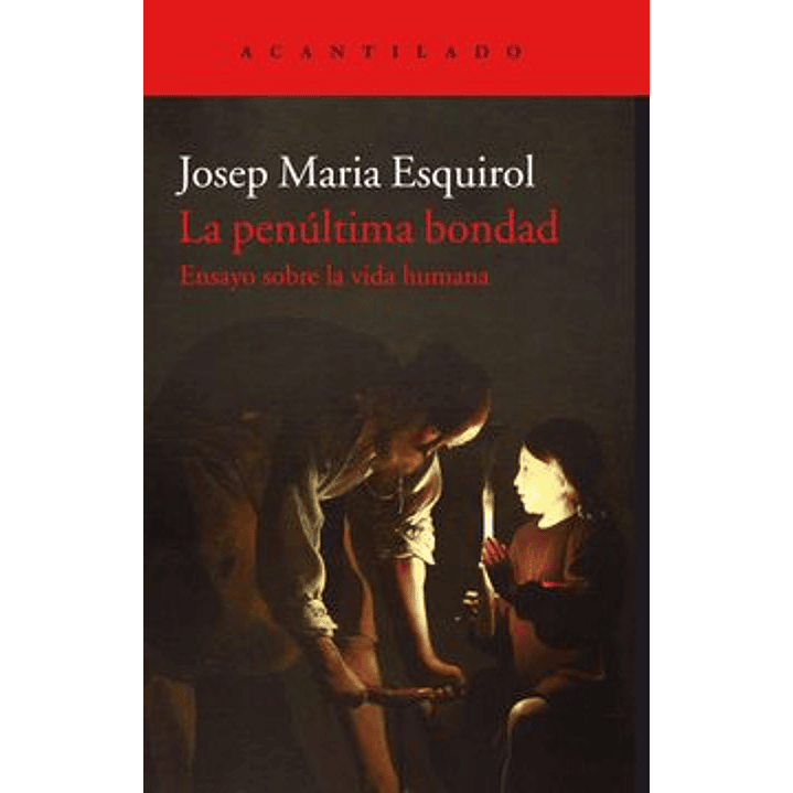 La Penultima Bondad - Esquirol, Josep Maria 1