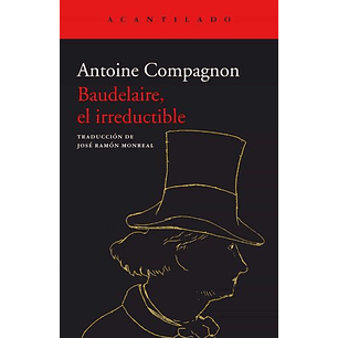 Baudelaire El Irreductible - Compagnon, A.