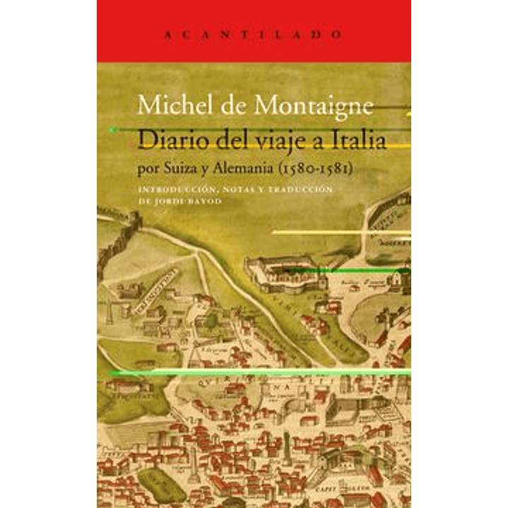 Diario Del Viaje A Italia Por Suiza Y Alemania 1580 1581 - De Montaigne, M. 1