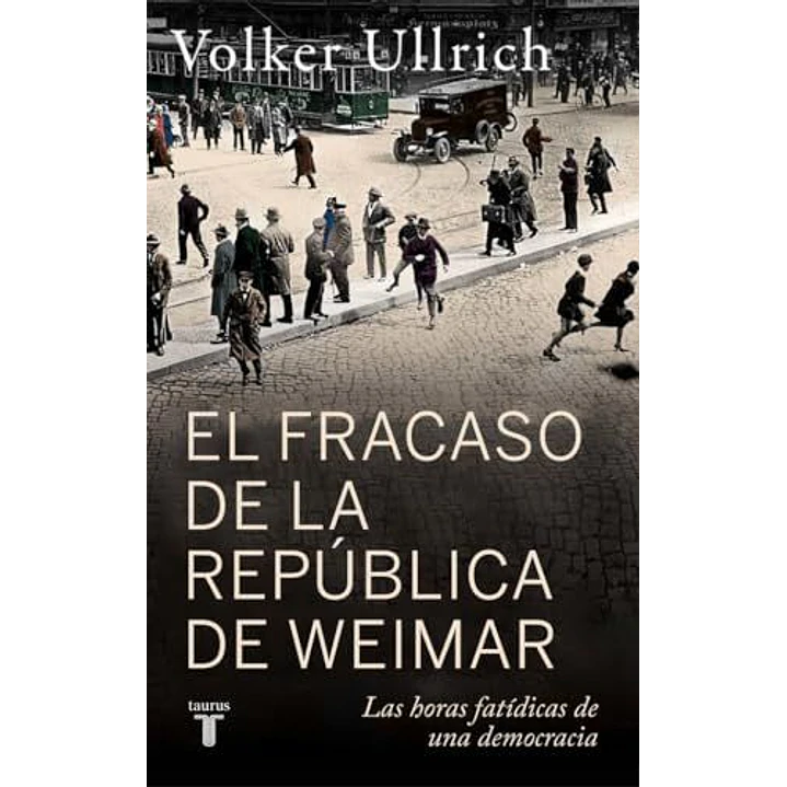 El Fracaso De La Republica De Weimar - Ullrich, Volker 1