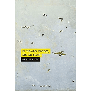 El Tiempo Vivido Sin Su Fluir - Riley, Denise