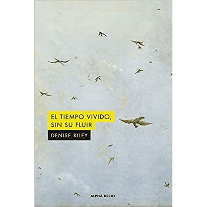 El Tiempo Vivido Sin Su Fluir - Riley, Denise 1