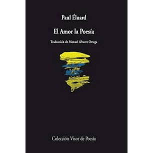 El Amor La Poesia - Eluard, Paul