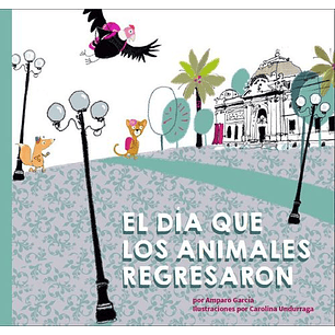 El Dia Que Los Animales Regresaron - Garcia, Amparo