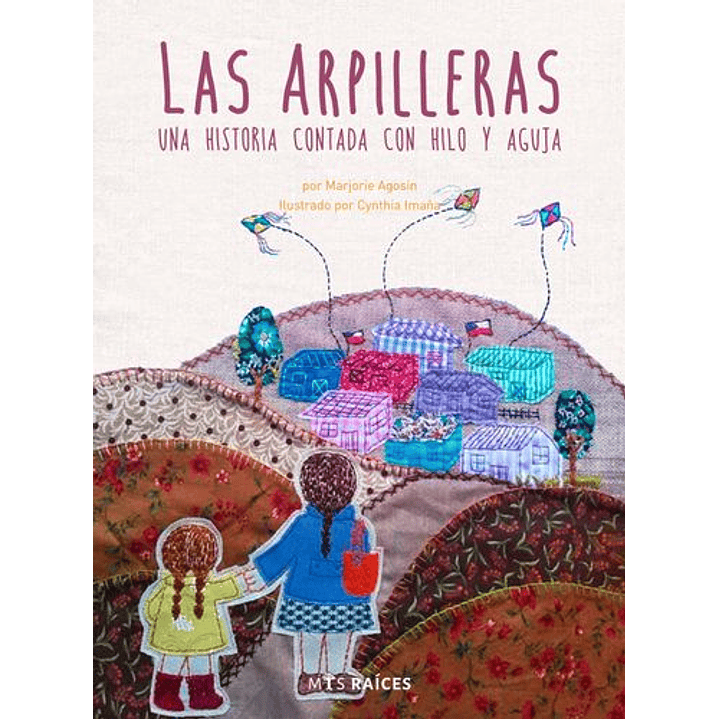Las Arpilleras Una Historia Contada Con Hilo Y Aguja - Agosin, Marjorie 1
