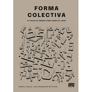 Forma Colectiva El Proyecto Urbano Como Campo De Juego -  Ogalde, Manola; Mondragon, Hugo 