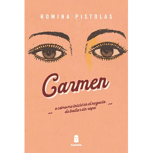 Carmen O Como Me Inicie En El Negocio De Bailar Sin Ropa - Pistolas, Romina