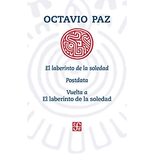 El Laberinto De La Soledad Postdata Vuelta A El Laberinto De La Soleda - Paz, Octavio