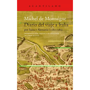 Diario Del Viaje A Italia Por Suiza Y Alemania 1580 1581 - De Montaigne, M.