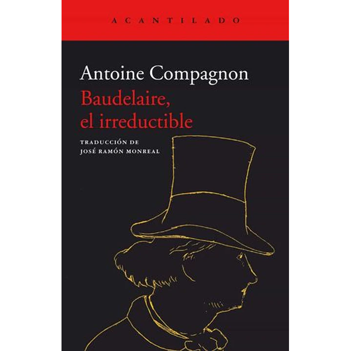 Baudelaire El Irreductible - Compagnon, A. 1