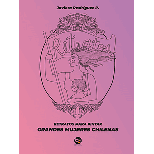 Retratos Para Pintar Grandes Mujeres Chilenas - Rodriguez, Javiera