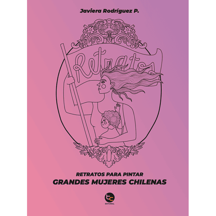 Retratos Para Pintar Grandes Mujeres Chilenas - Rodriguez, Javiera 1