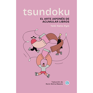 Tsundoku. El Arte De Acumular Libros - Raito Pym, Taiki