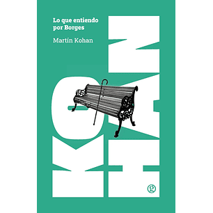 Lo Que Entiendo Por Borges - Kohan, Martin