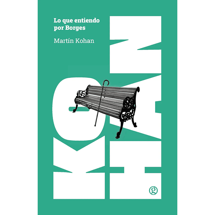 Lo Que Entiendo Por Borges - Kohan, Martin 1