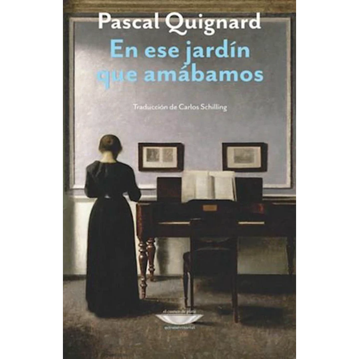 En Ese Jardin Que Amabamos - Quignard Pascal 1