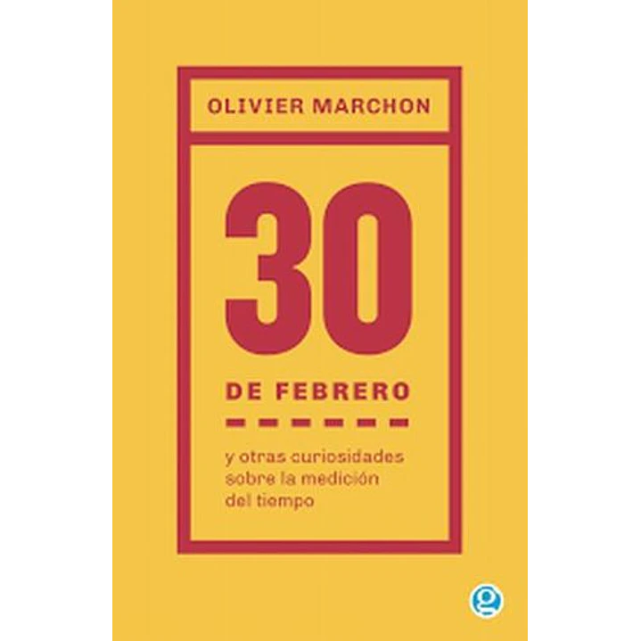 30 De Febrero Y Otras Curiosidades Sobre La - Marchon, Olivier 1