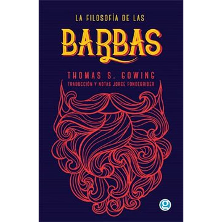 La Filosofia De Las Barbas - Gowing, Thomas S. 1