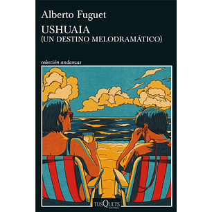 Ushuaia (Un Destino Melodramatico) - Fuguet, Alberto