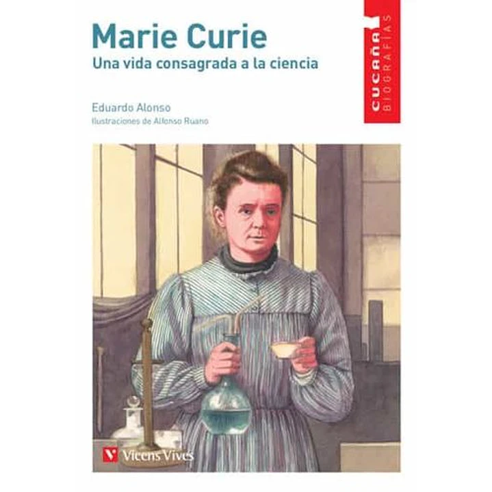 Marie Curie Una Vida Consagrada A La Ciencia - Alonso, Eduardo 1