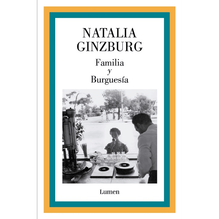 Familia Y Burguesia - Ginzburg, Natalia 1