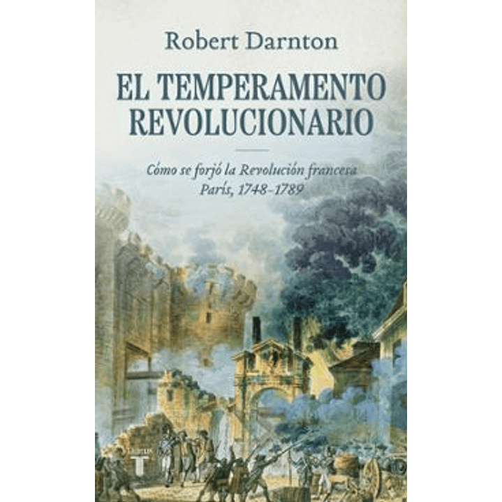 El Temperamento Revolucionario - Darnton, Robert 1