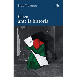 Gaza Ante La Historia - Traverso, Enzo
