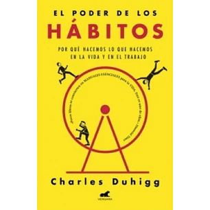 El Poder De Los Habitos - Duhigg, Charles