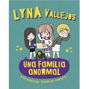 Una Familia Anormal En Busca Del Tesoro De Minuca - Vallejos, Lyna