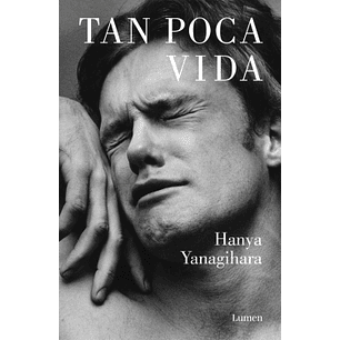 Tan Poca Vida - Yanagihara, Hanya