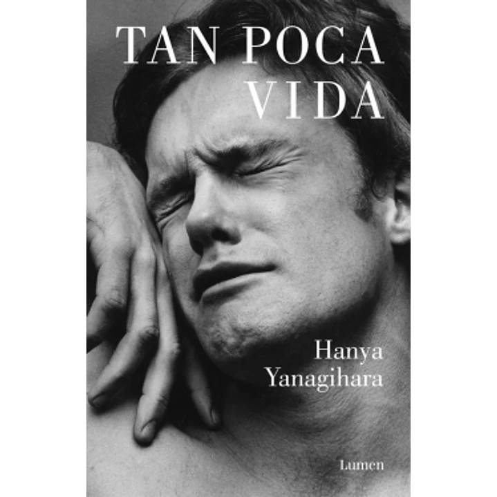Tan Poca Vida - Yanagihara, Hanya 1