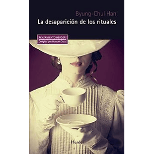La Desaparicion De Los Rituales - Byung-chul Han