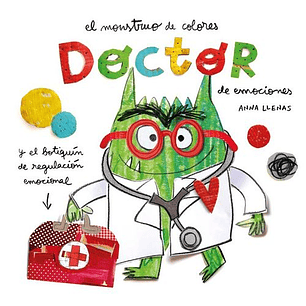 El Monstruo De Colores Doctor - Anna Llenas