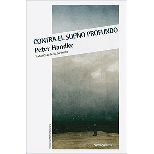 Contra El Sueño Profundo - Handke, Peter