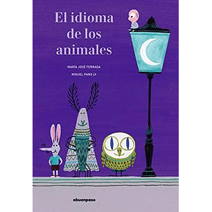 El Idioma De Los Animales - Ferrada, Maria Jose - Pang, Miguel