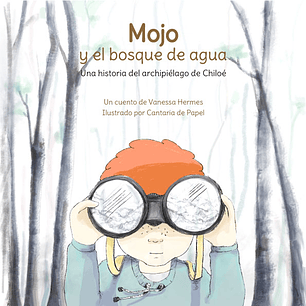 Mojo Y El Bosque De Agua - Hermes, Vanessa; Cantaria De Papel