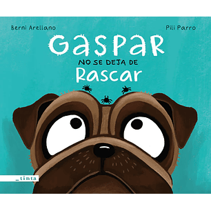 Gaspar No Se Deja De Rascar - Arellano, Bernardita; Parro, Maria Del Pilar