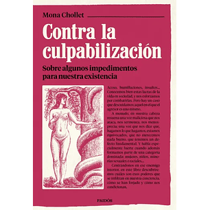 Contra La Culpabilizacion - Chollet, Mona