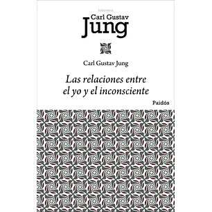 Las Relaciones Entre El Yo Y El Inconsciente - Jung, Carl Gustav