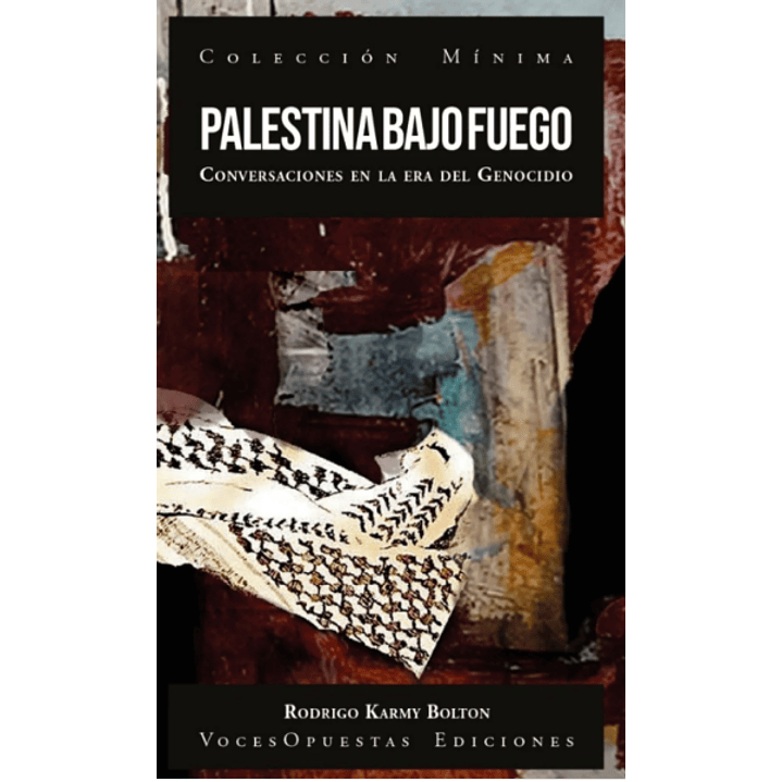 Palestina Bajo Fuego Conversaciones En La Era Del Geonocidio - Karmy Bolton, Rodrigo 1