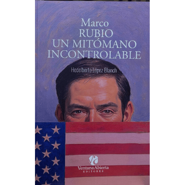 Marco Rubio Un Mitomano Incontrolable - Rubio, Marco 1