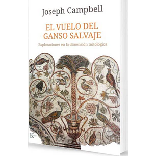 El Vuelo Del Ganso Salvaje - Campbell, Joseph