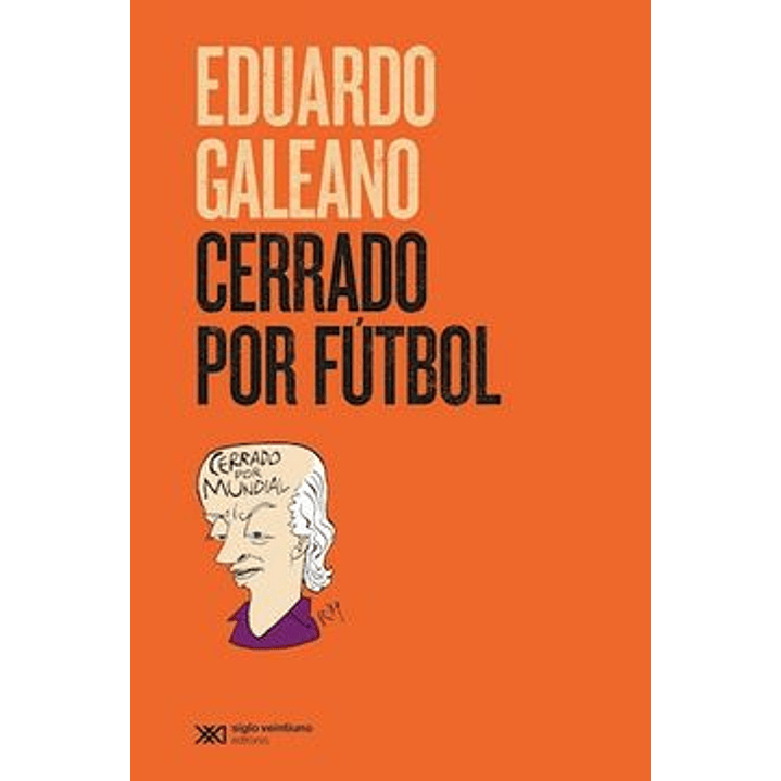 Cerrado Por Futbol - Galeano, Eduardo 1
