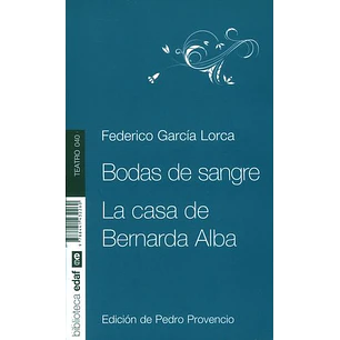 Bodas De Sangre La Casa De Bernarda Alba - Garcia Lorca, Federico