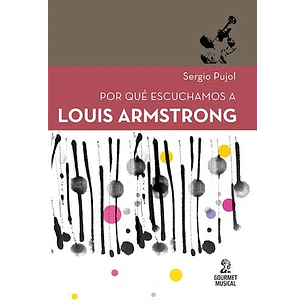 Por Que Escuchamos A Louis Armstrong - Pujol, Sergio