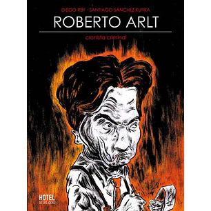 Roberto Arlt - Rey, Diego; Sanchez, Santiago