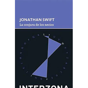 La Conjura De Los Necios (Jonathan Swift) - Swift, Jonathan