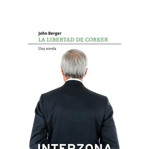 La Libertad Del Corker - Berger, John